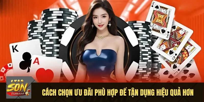 Cách chọn ưu đãi phù hợp để tận dụng hiệu quả hơn