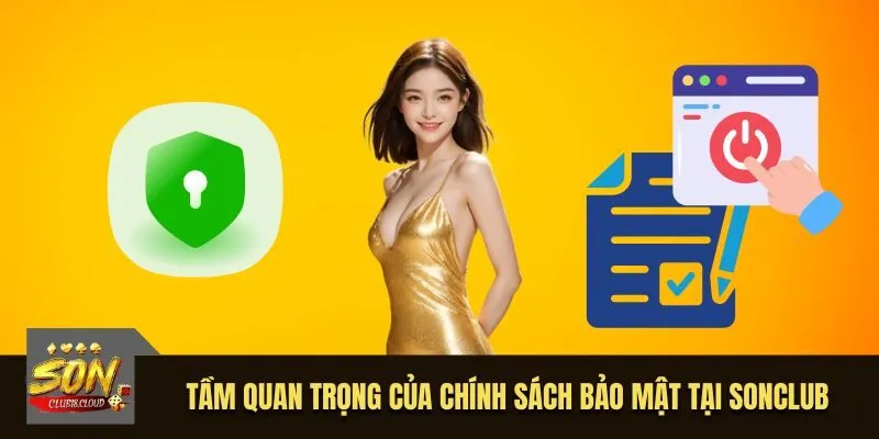 Tầm quan trọng của chính sách bảo mật tại SonClub