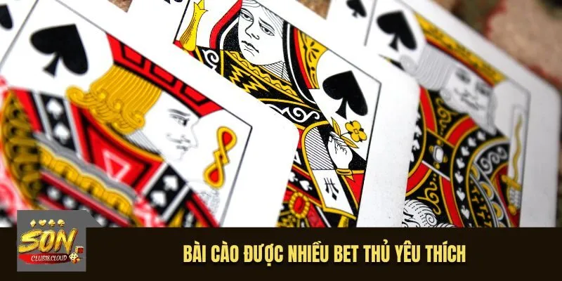 Bài Cào được nhiều bet thủ yêu thích