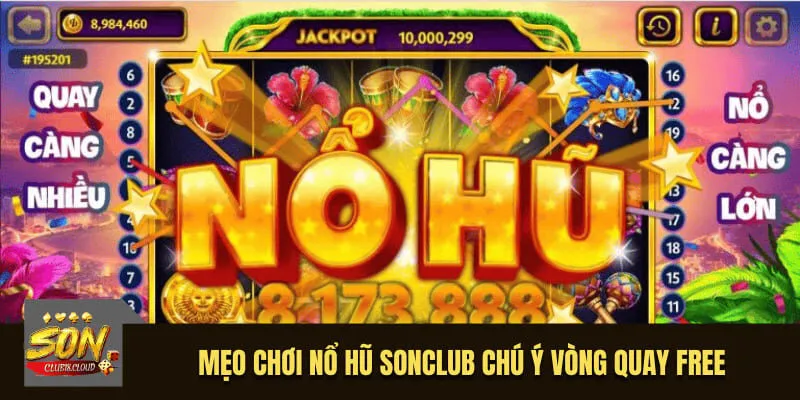 Mẹo chơi nổ hũ SonClub chú ý vòng quay free