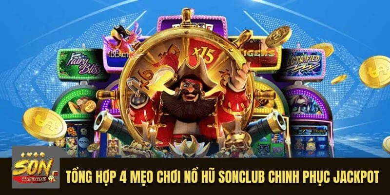 Mẹo chơi nổ hũ SonClub