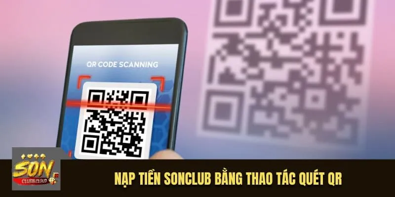 Nạp tiền SonClub bằng thao tác quét QR