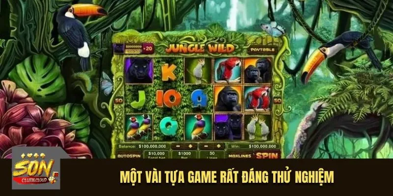 Một vài tựa game rất đáng thử nghiệm