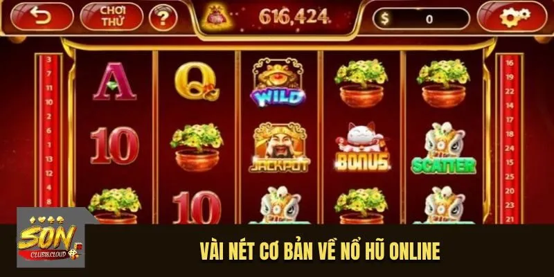 Vài nét cơ bản về nổ hũ online