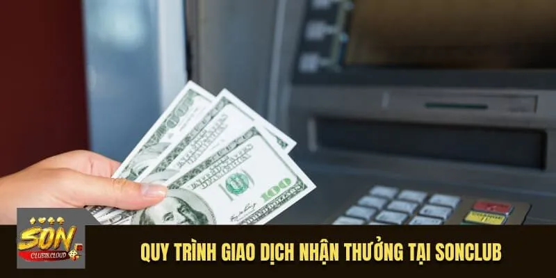 Quy trình giao dịch nhận thưởng tại SonClub