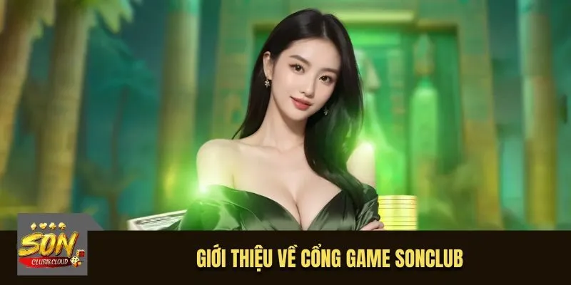 Giới thiệu SonClub là cổng game uy tín