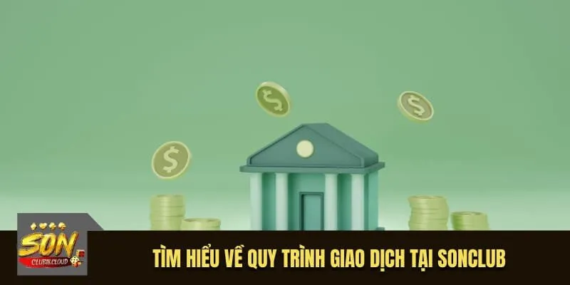 Tìm hiểu về quy trình giao dịch tại SonClub