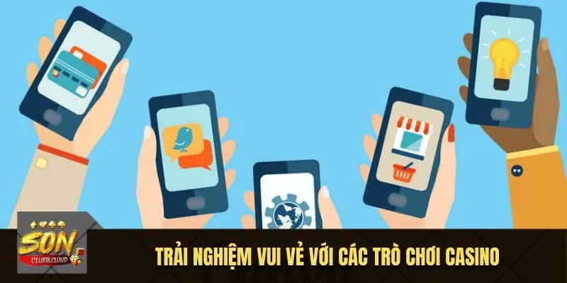 Trải nghiệm vui vẻ với các trò chơi casino